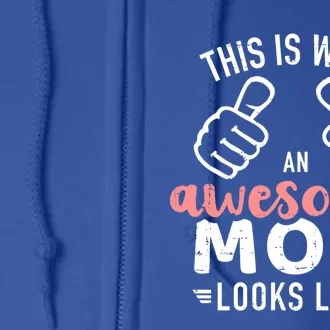 This Is What An Awesome Mom Looks Like Mother's Day Cute Gift Full Zip Hoodie