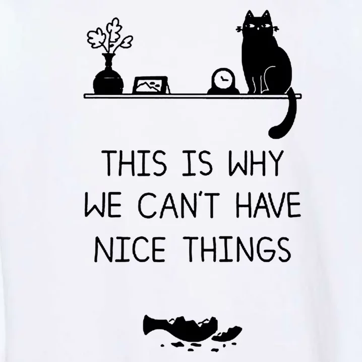 This Is Why We Cant Have Nice Things Black Cat Garment-Dyed Sweatshirt