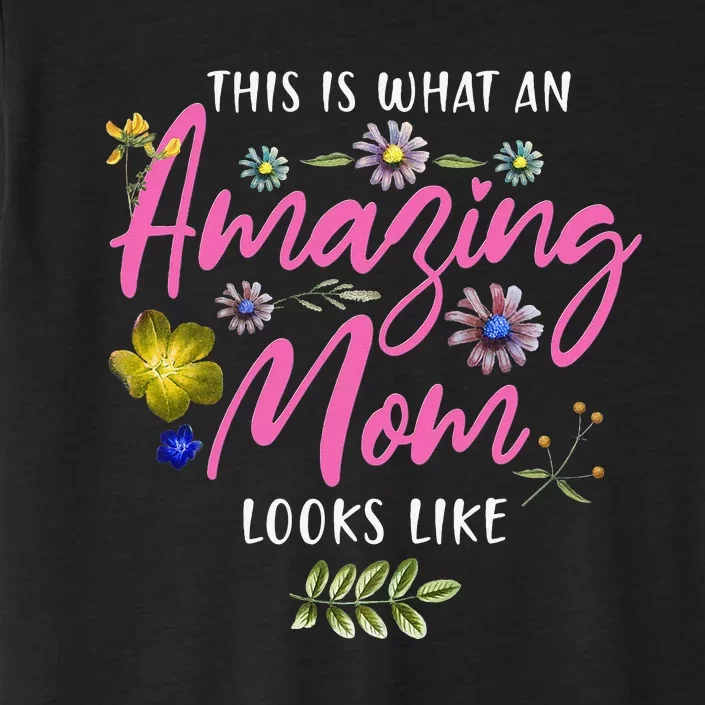 This Is What An Amazing Mom Looks Like Mother's Day ChromaSoft Performance T-Shirt