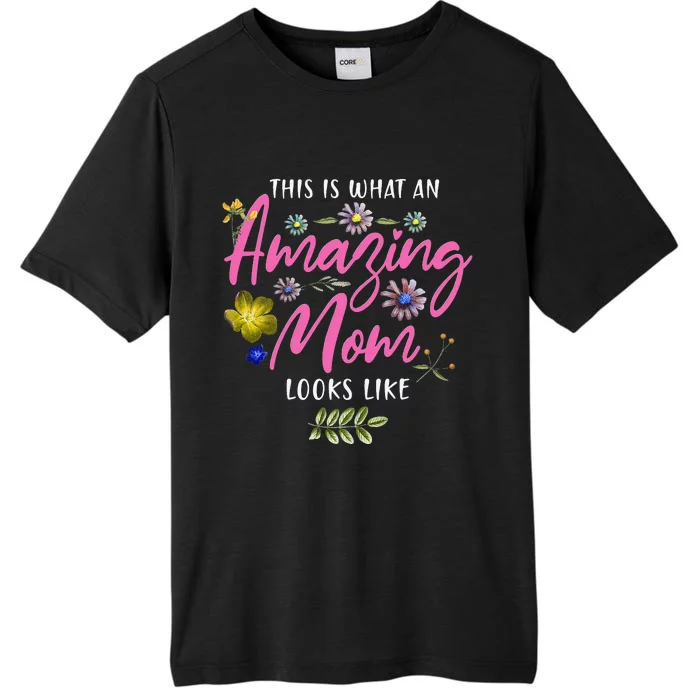 This Is What An Amazing Mom Looks Like Mother's Day ChromaSoft Performance T-Shirt