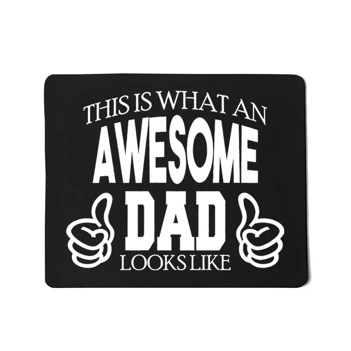 This Is What An Awesome Dad Looks Like Mousepad