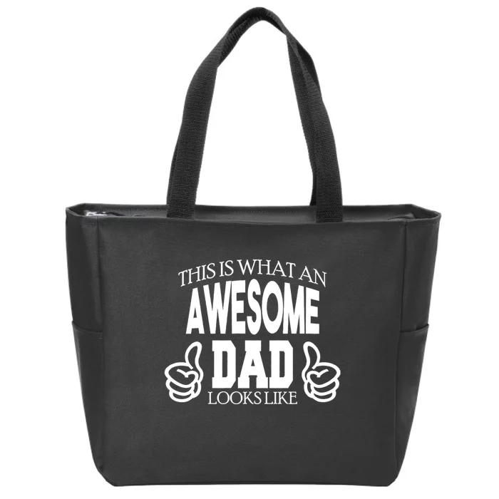 This Is What An Awesome Dad Looks Like Zip Tote Bag