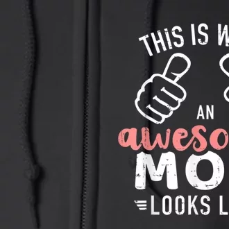 This Is What An Awesome Mom Looks Like Mother's Day Full Zip Hoodie