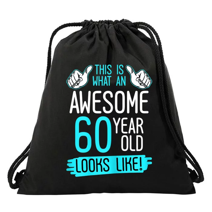 This Is What An Awesome 60 Year Old Birthday Looks Like 60th Drawstring Bag