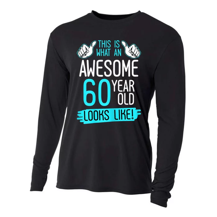 This Is What An Awesome 60 Year Old Birthday Looks Like 60th Cooling Performance Long Sleeve Crew