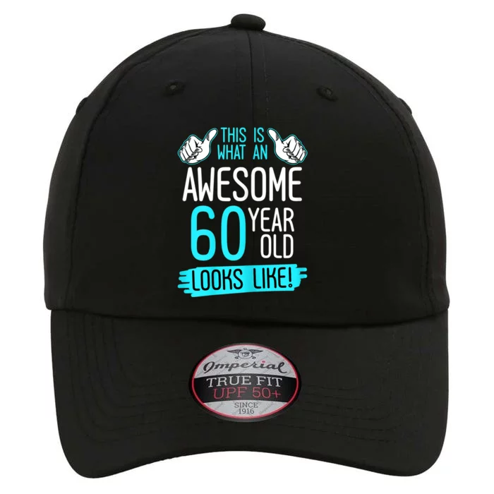 This Is What An Awesome 60 Year Old Birthday Looks Like 60th The Original Performance Cap