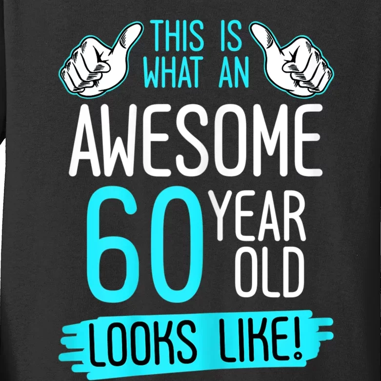 This Is What An Awesome 60 Year Old Birthday Looks Like 60th Kids Long Sleeve Shirt