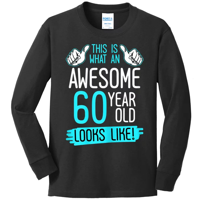 This Is What An Awesome 60 Year Old Birthday Looks Like 60th Kids Long Sleeve Shirt