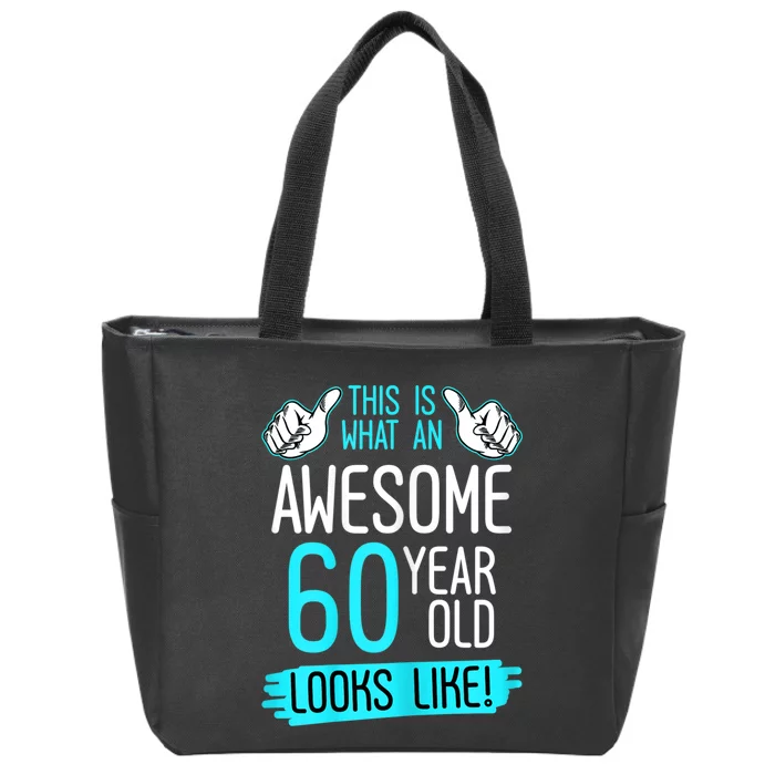 This Is What An Awesome 60 Year Old Birthday Looks Like 60th Zip Tote Bag