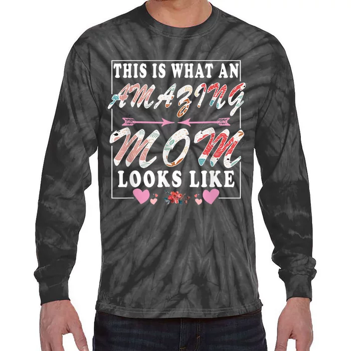 This Is What An Amazing Mom Looks Like Funny Mother's Day Tie-Dye Long Sleeve Shirt