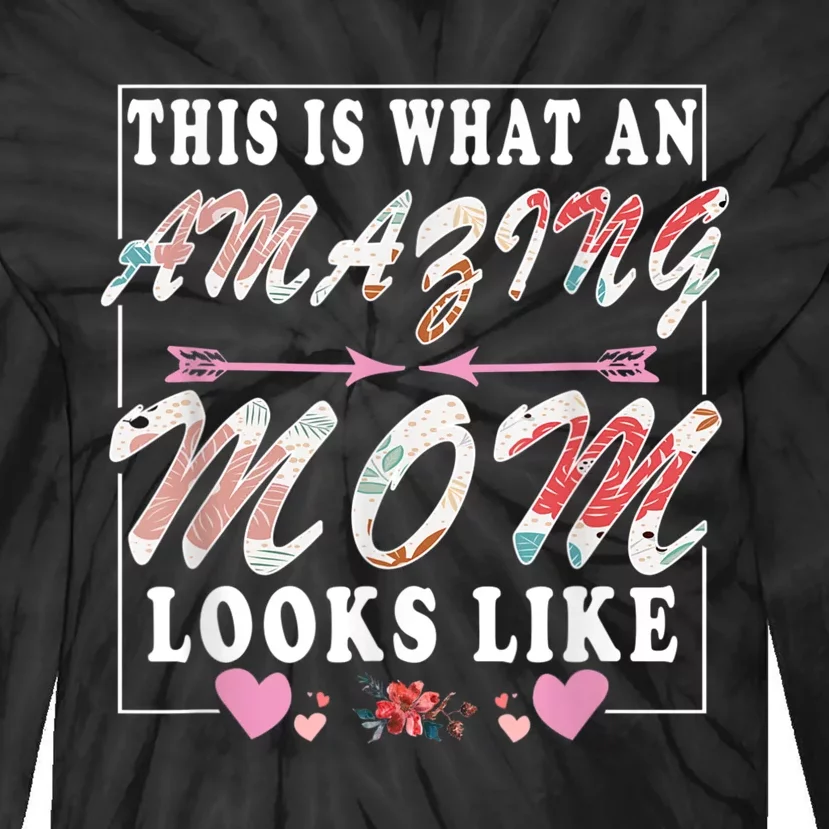 This Is What An Amazing Mom Looks Like Funny Mother's Day Tie-Dye Long Sleeve Shirt