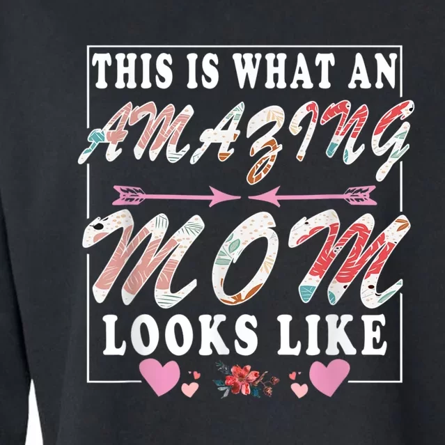 This Is What An Amazing Mom Looks Like Funny Mother's Day Cropped Pullover Crew