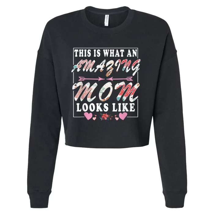 This Is What An Amazing Mom Looks Like Funny Mother's Day Cropped Pullover Crew