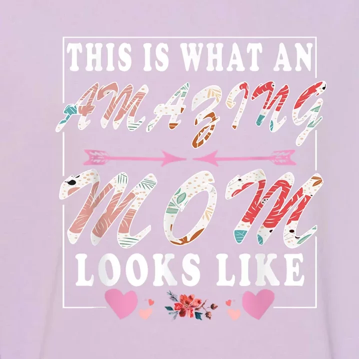 This Is What An Amazing Mom Looks Like Funny Mother's Day Garment-Dyed Sweatshirt