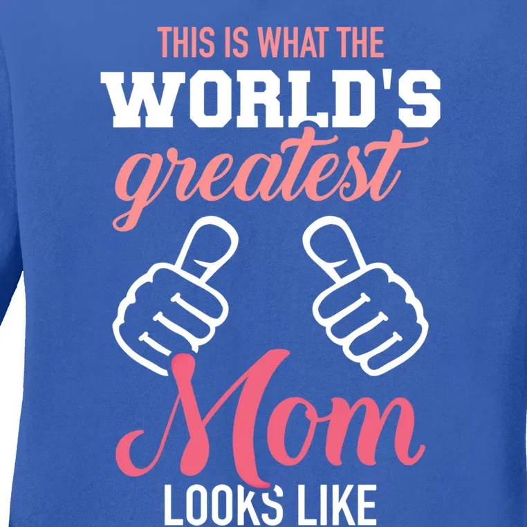 This Is What World's Greatest Mom Looks Like Mother's Day Cool Gift Ladies Long Sleeve Shirt