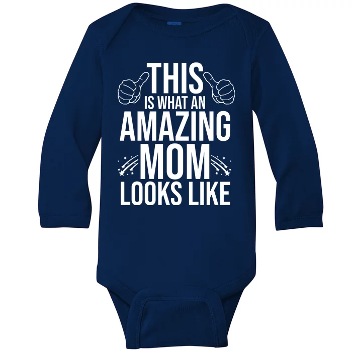 This Is What An Amazing Mom Looks Like Baby Long Sleeve Bodysuit