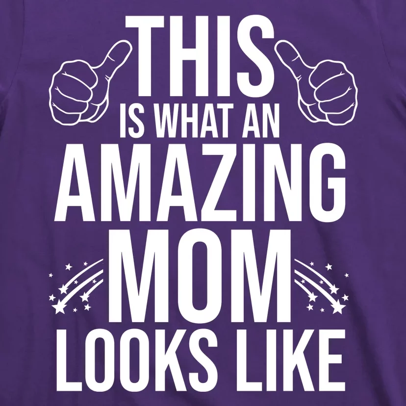 This Is What An Amazing Mom Looks Like T-Shirt