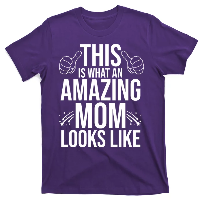 This Is What An Amazing Mom Looks Like T-Shirt