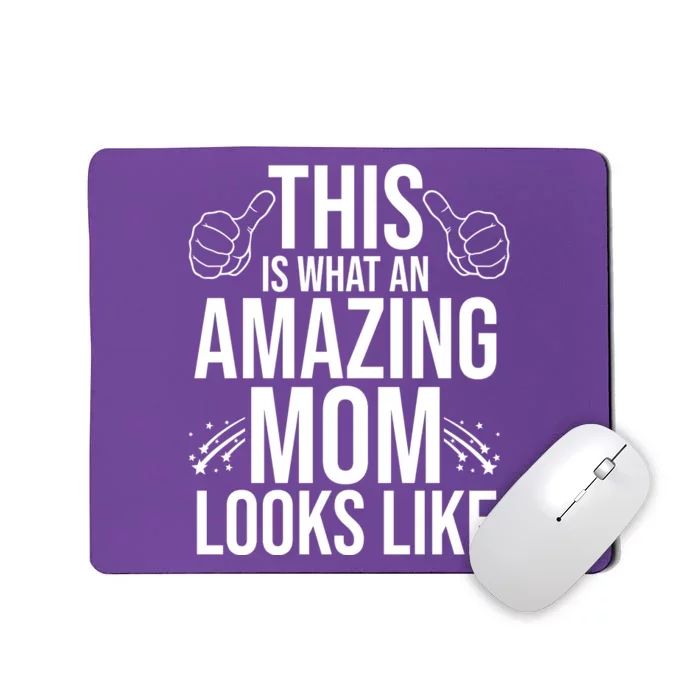 This Is What An Amazing Mom Looks Like Mousepad