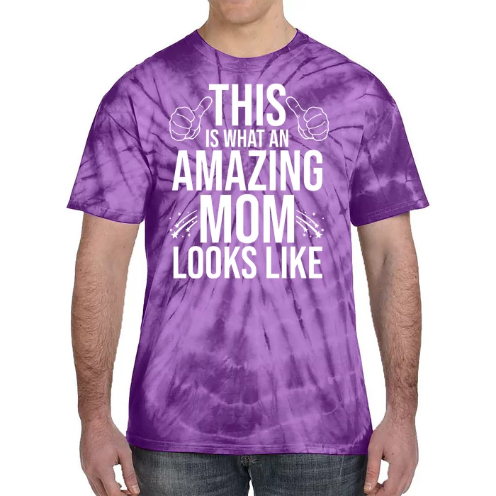 This Is What An Amazing Mom Looks Like Tie-Dye T-Shirt