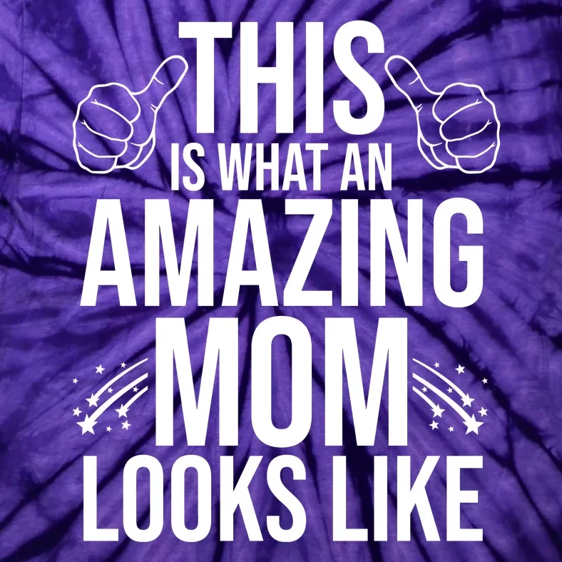 This Is What An Amazing Mom Looks Like Tie-Dye T-Shirt