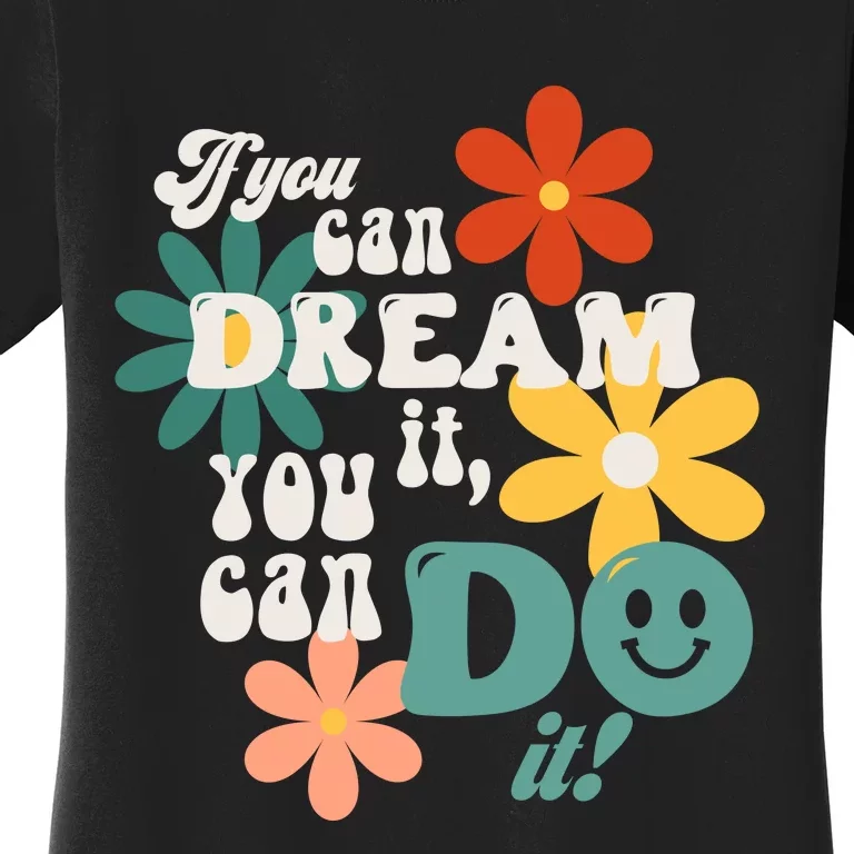 Trendy If You Can Dream It Do It! Retro Style Flowers Women's T-Shirt