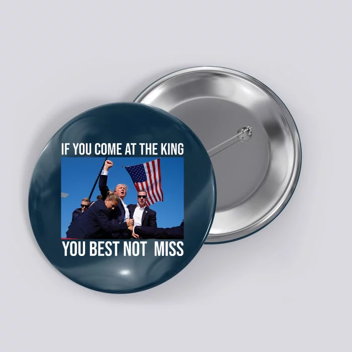 Trump If You Come At The King You Best Not Miss Button