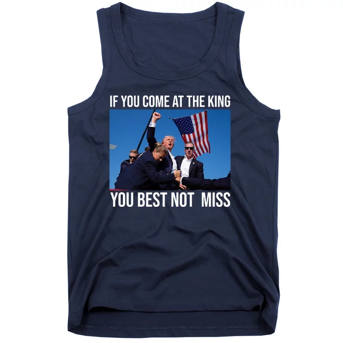 Trump If You Come At The King You Best Not Miss Tank Top