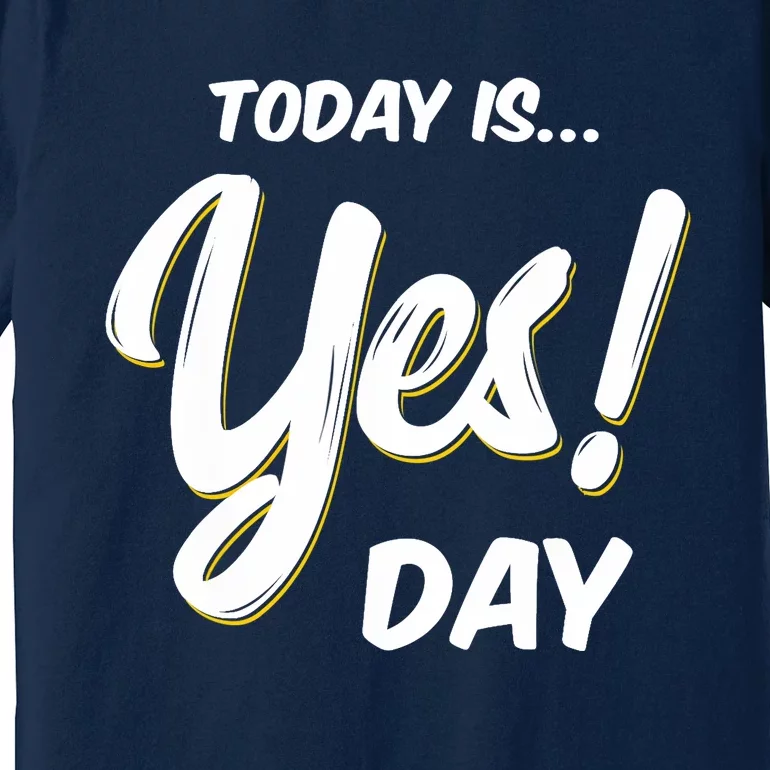 Today is Yes! Day Design Family Fun Day Premium T-Shirt