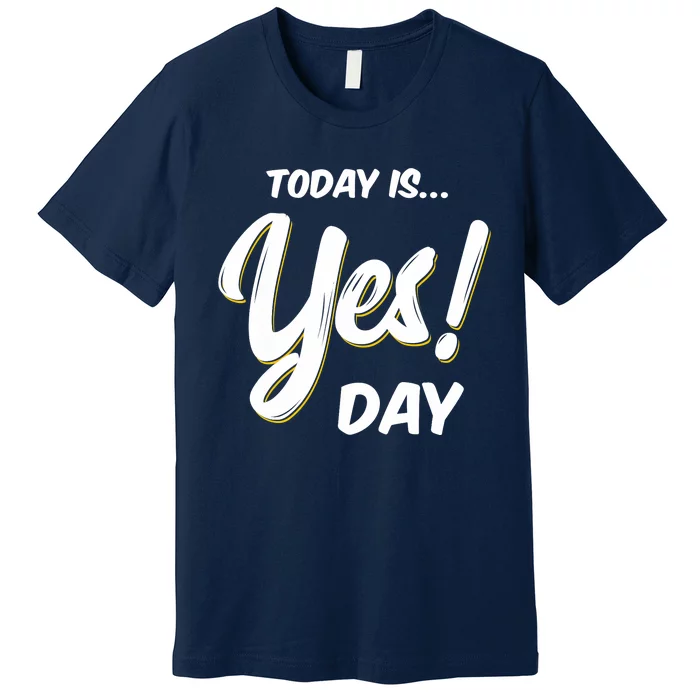 Today is Yes! Day Design Family Fun Day Premium T-Shirt