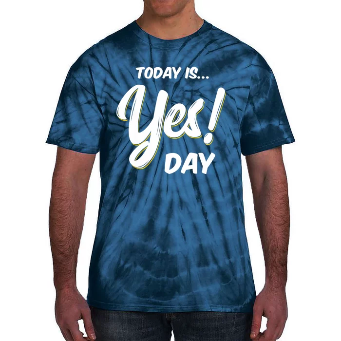 Today is Yes! Day Design Family Fun Day Tie-Dye T-Shirt