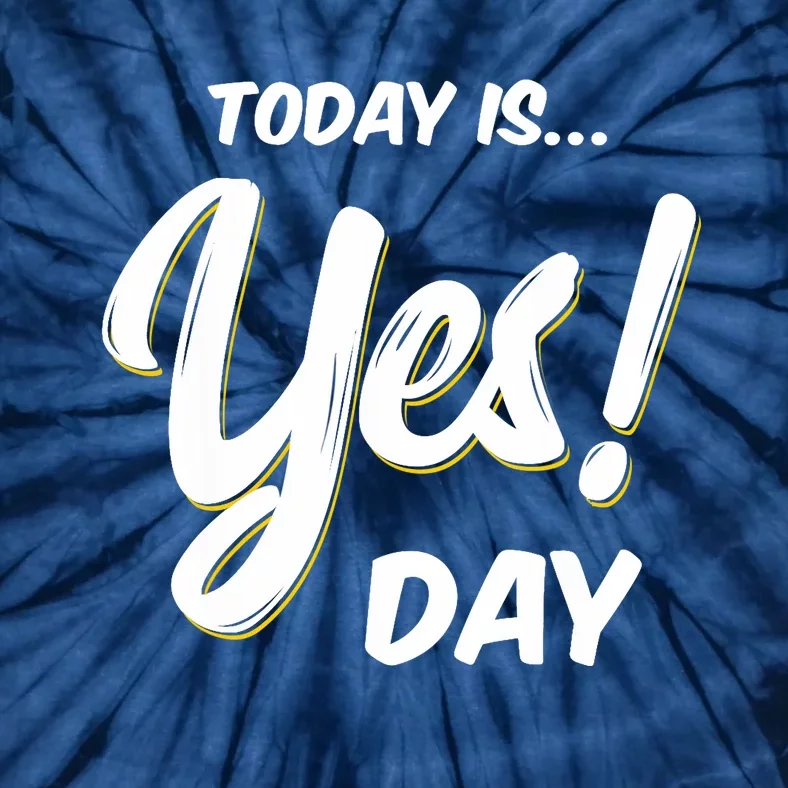 Today is Yes! Day Design Family Fun Day Tie-Dye T-Shirt