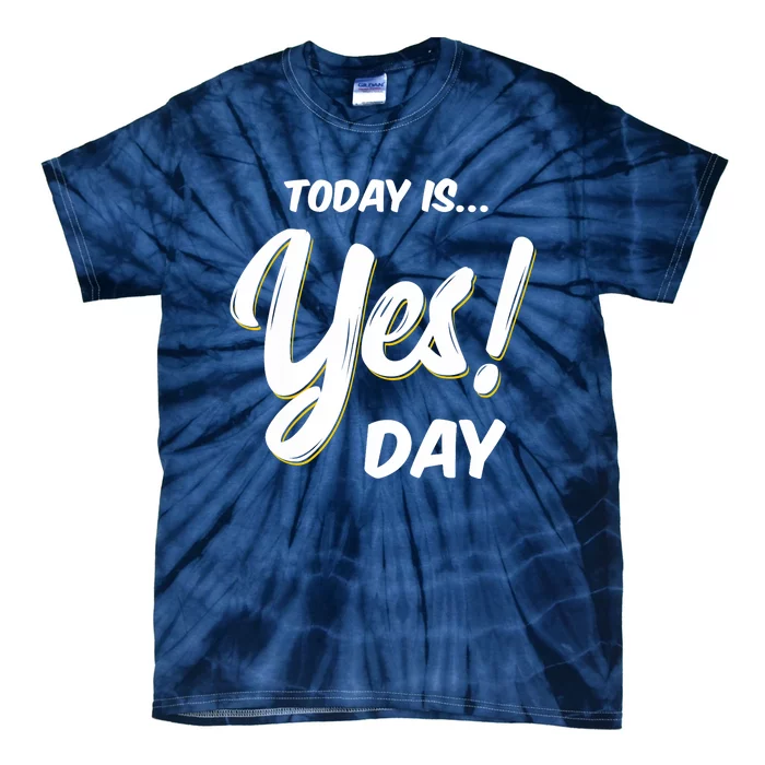 Today is Yes! Day Design Family Fun Day Tie-Dye T-Shirt