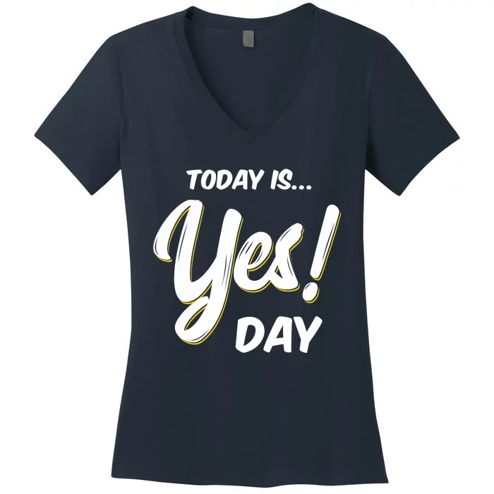 Today is Yes! Day Design Family Fun Day Women's V-Neck T-Shirt