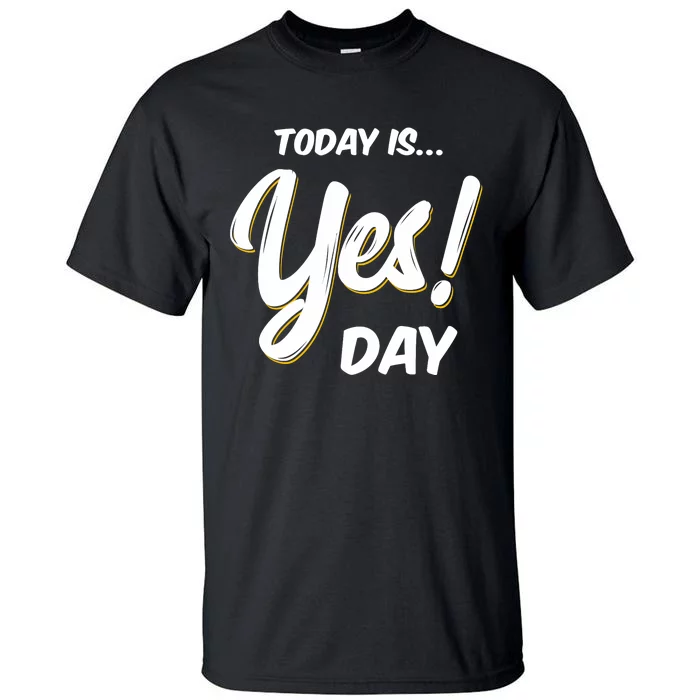 Today is Yes! Day Design Family Fun Day Tall T-Shirt