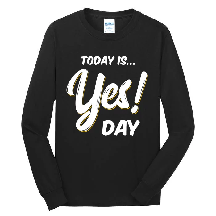 Today is Yes! Day Design Family Fun Day Tall Long Sleeve T-Shirt