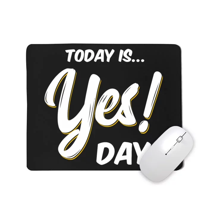 Today is Yes! Day Design Family Fun Day Mousepad