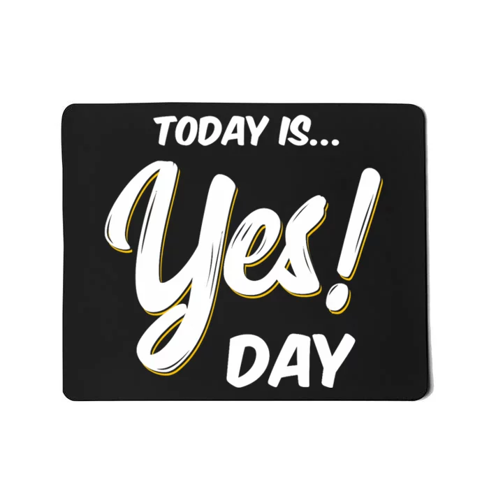 Today is Yes! Day Design Family Fun Day Mousepad