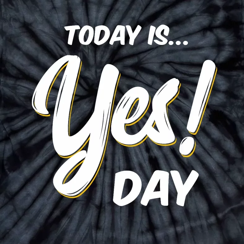 Today is Yes! Day Design Family Fun Day Tie-Dye T-Shirt