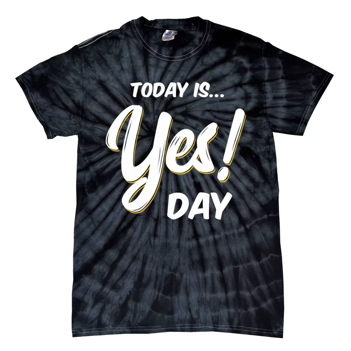 Today is Yes! Day Design Family Fun Day Tie-Dye T-Shirt