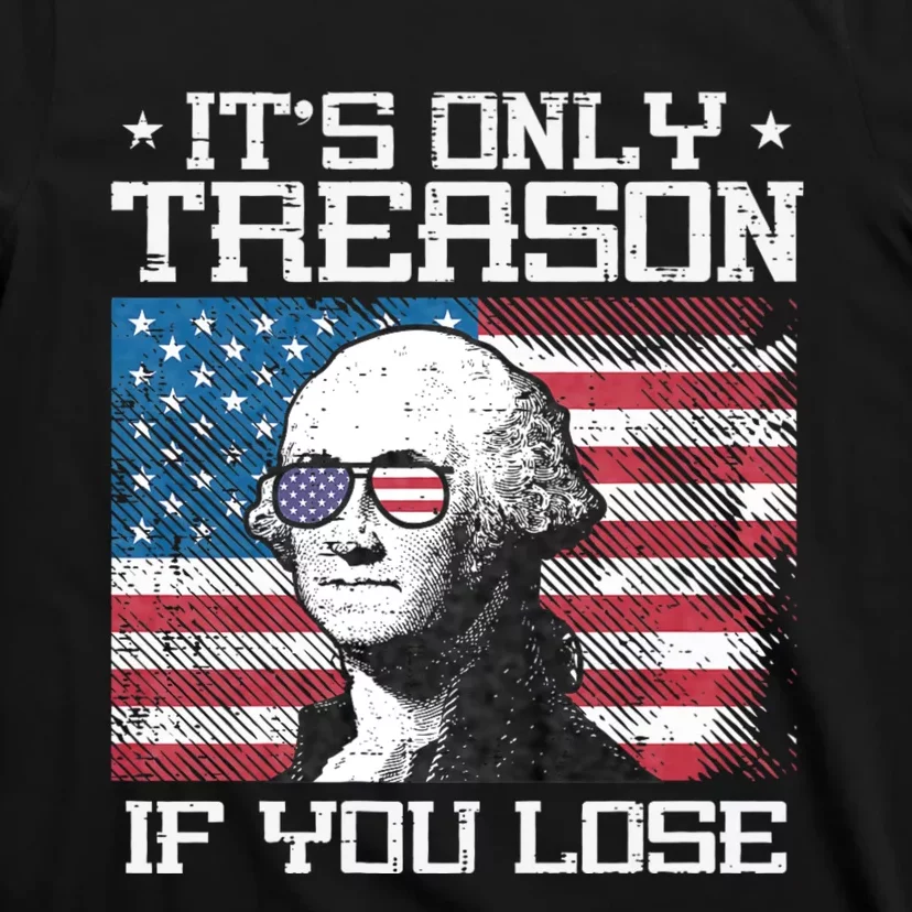 Treason If You Lose Washington 4th July Patriotic T-Shirt