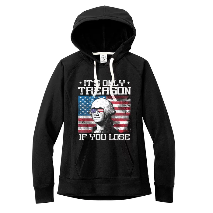 Treason If You Lose Washington 4th July Patriotic Women's Fleece Hoodie