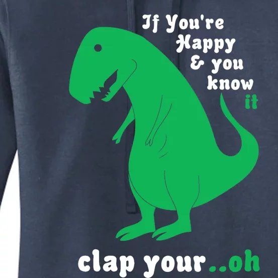 T-Rex If You're Happy and You Know It Clap Your Oh Women's Pullover Hoodie