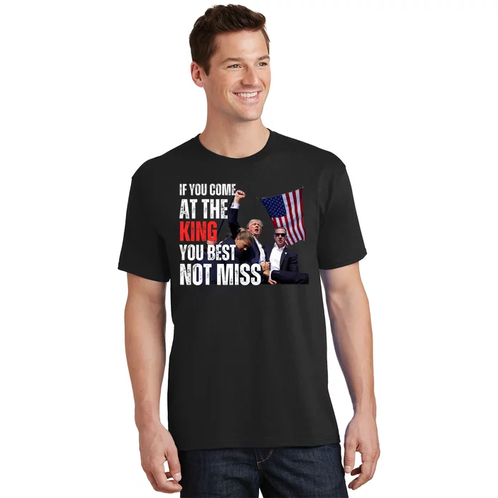 Trump If You Come At The King You Best Not Miss T-Shirt