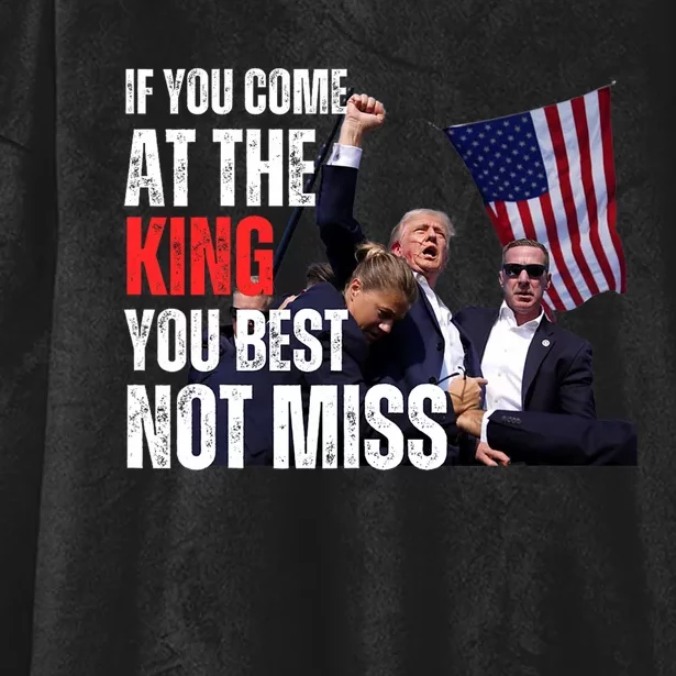 Trump If You Come At The King You Best Not Miss Hooded Wearable Blanket