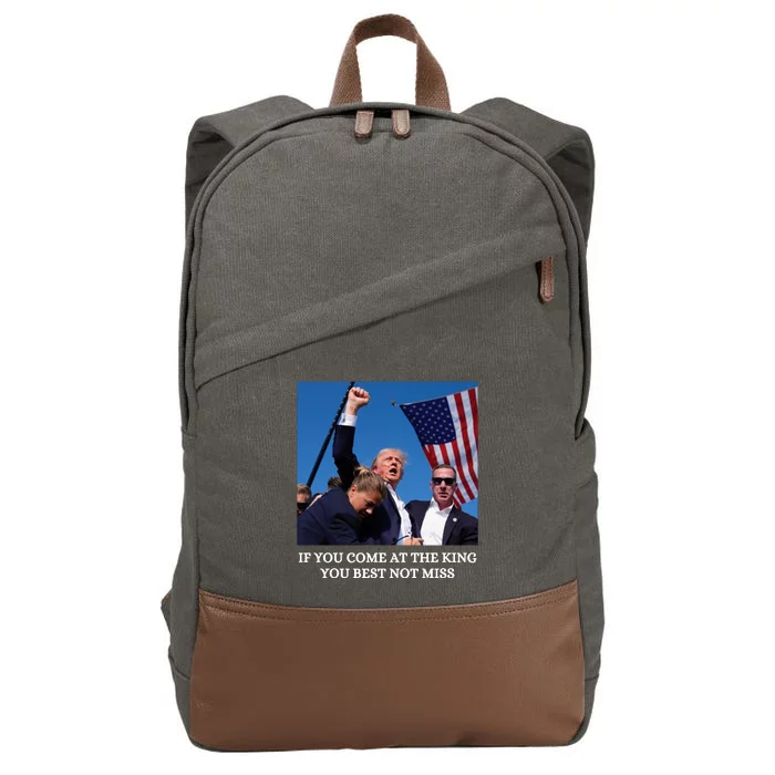 Trump If You Come At The King You Best Not Miss Saying 2024 Cotton Canvas Backpack