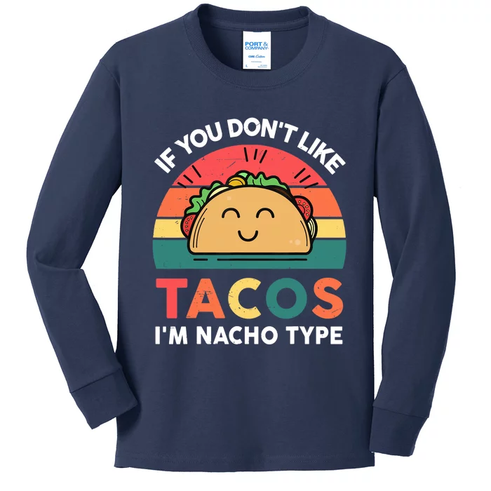 Taco-Shirt If You Dont Like Tacos Im Nacho Type Funny Kids Long Sleeve Shirt