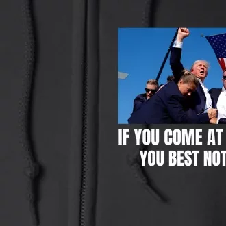 Trump If You Come At The King You Best Not Miss Full Zip Hoodie