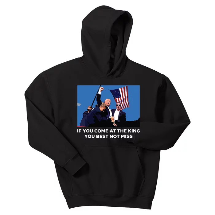 Trump If You Come At The King You Best Not Miss Saying 2024 Kids Hoodie