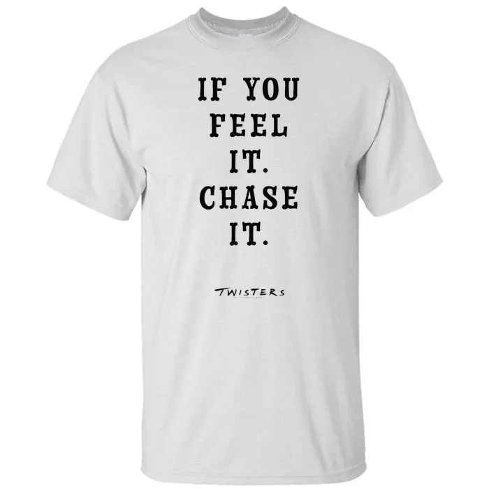 Twisters If You Feel It Chase It Tall T-Shirt